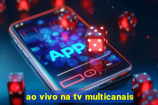 ao vivo na tv multicanais